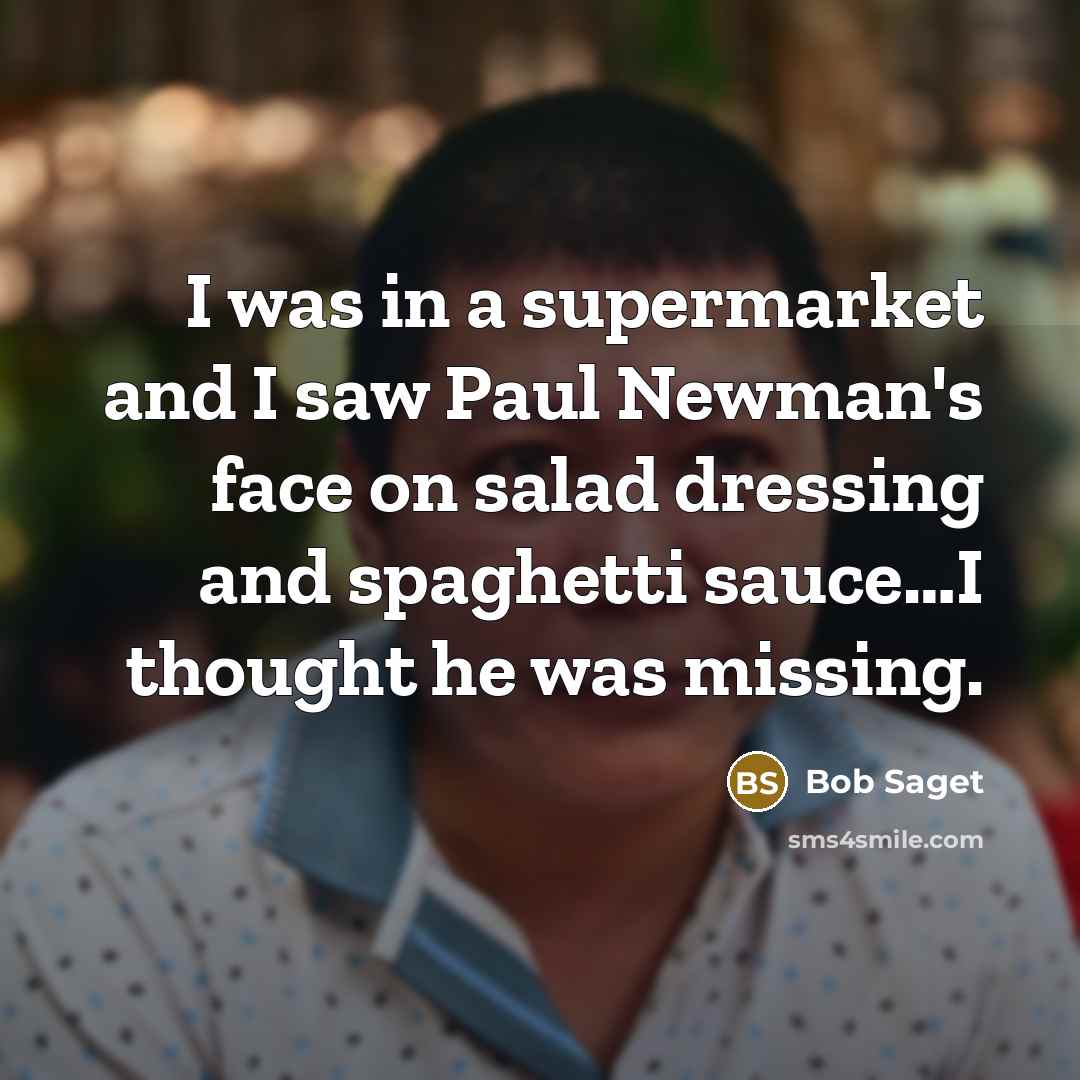 “I was in a supermarket and I saw Paul Newman's…” quote by Bob Saget