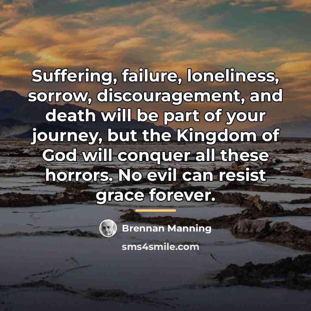 “Suffering, failure, loneliness, sorrow, discouragement, and death will be part…” quote by Brennan Manning