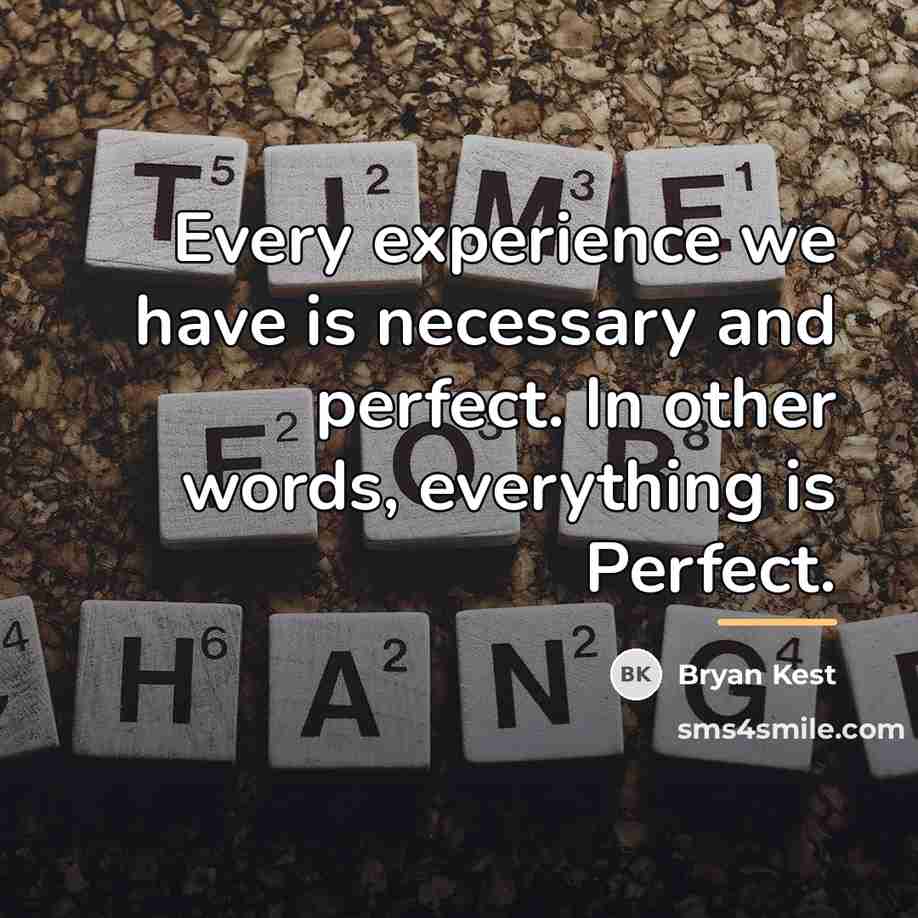 “Every experience we have is necessary and perfect. In other…” quote by Bryan Kest