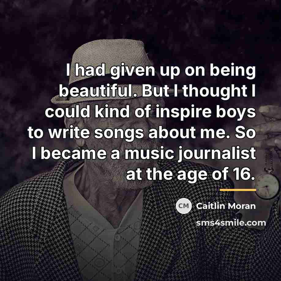 “I had given up on being beautiful. But I thought…” quote by Caitlin Moran