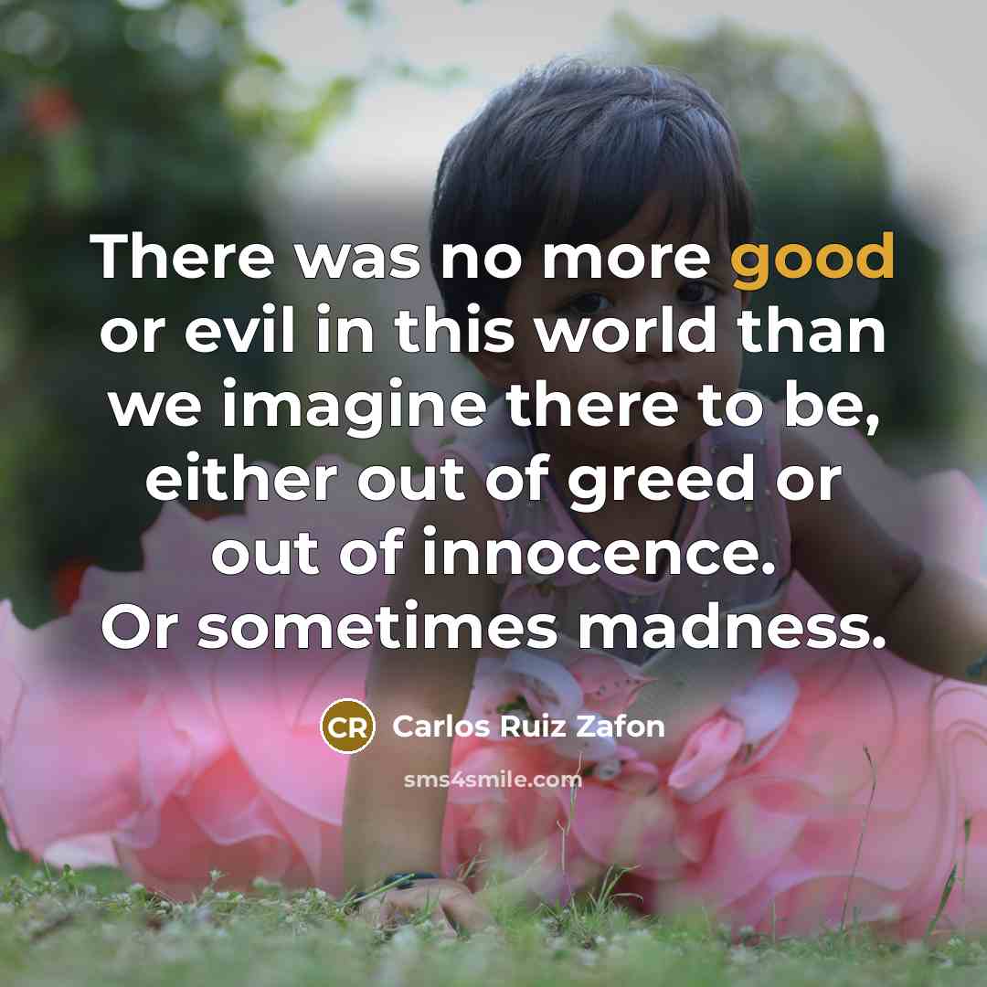 “There was no more good or evil in this world…” quote by Carlos Ruiz Zafon