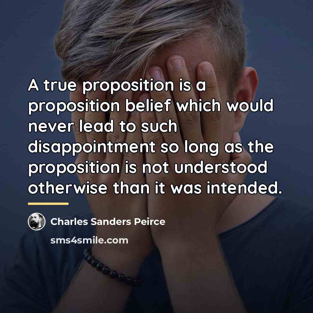 “A true proposition is a proposition belief which would never…” quote by Charles Sanders Peirce