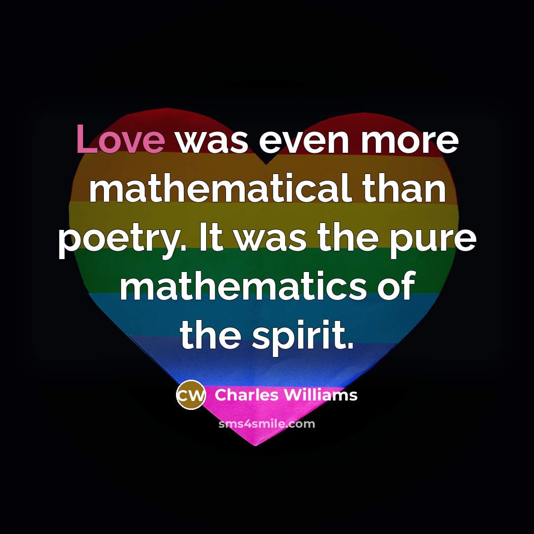 “Love was even more mathematical than poetry. It was the…” quote by Charles Williams