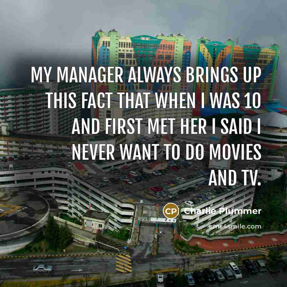 “My manager always brings up this fact that when I…” quote by Charlie Plummer
