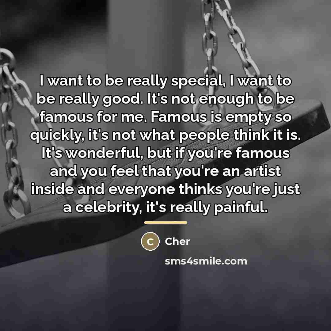 “I want to be really special, I want to be…” quote by Cher