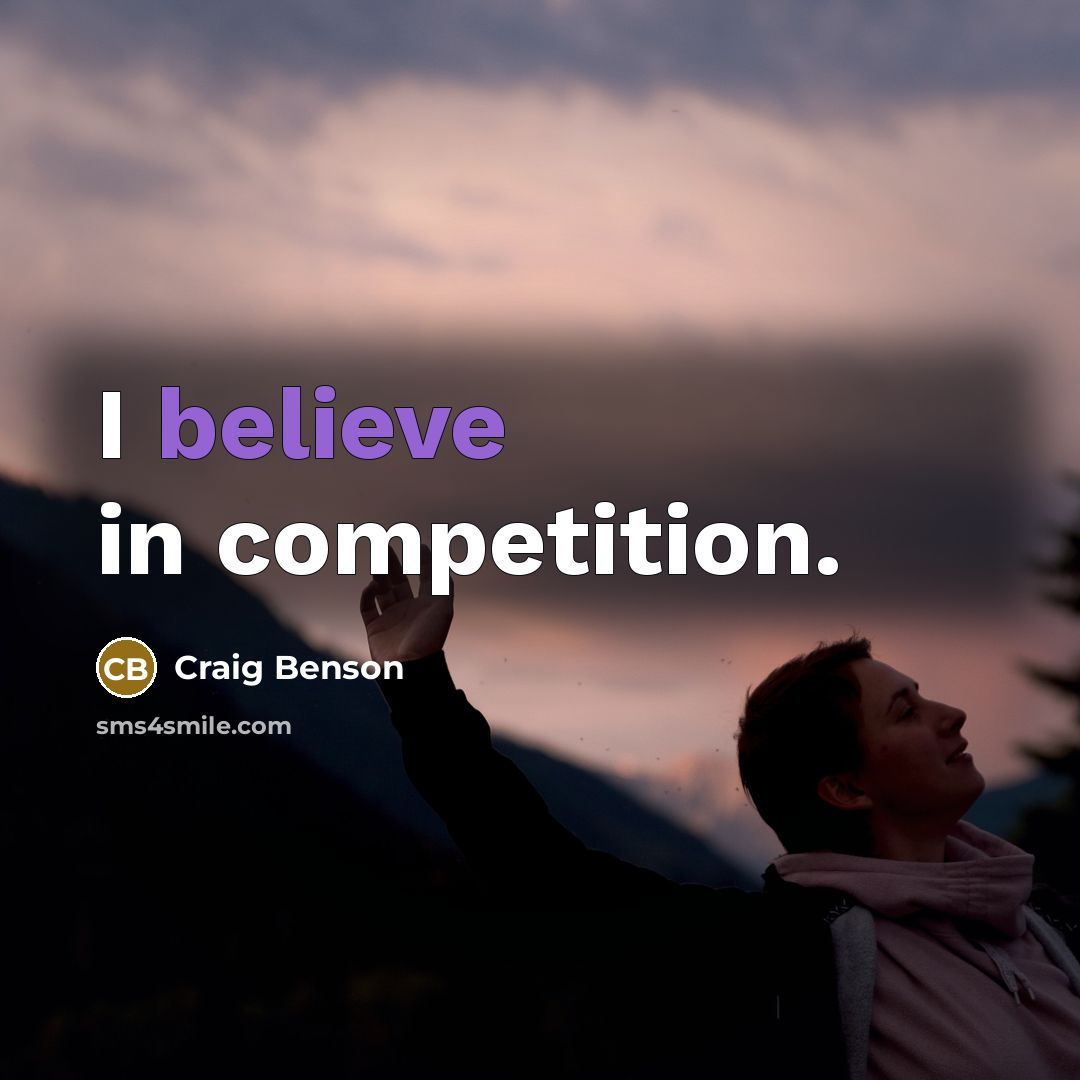 “I believe in competition.…” quote by Craig Benson