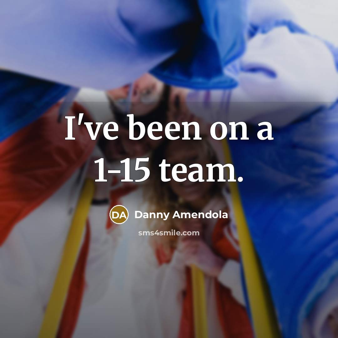 “I've been on a 1-15 team.…” quote by Danny Amendola