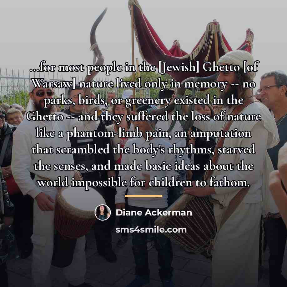 “...for most people in the [Jewish] Ghetto [of Warsaw] nature…” quote by Diane Ackerman
