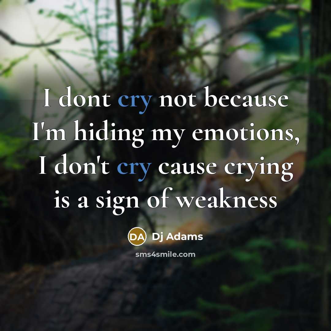 “I dont cry not because I'm hiding my emotions, I…” quote by Dj Adams