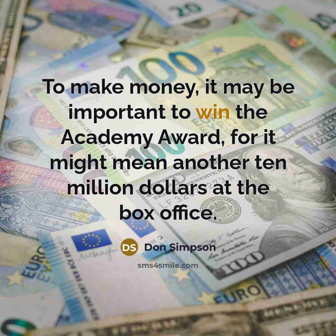 “To make money, it may be important to win the…” quote by Don Simpson