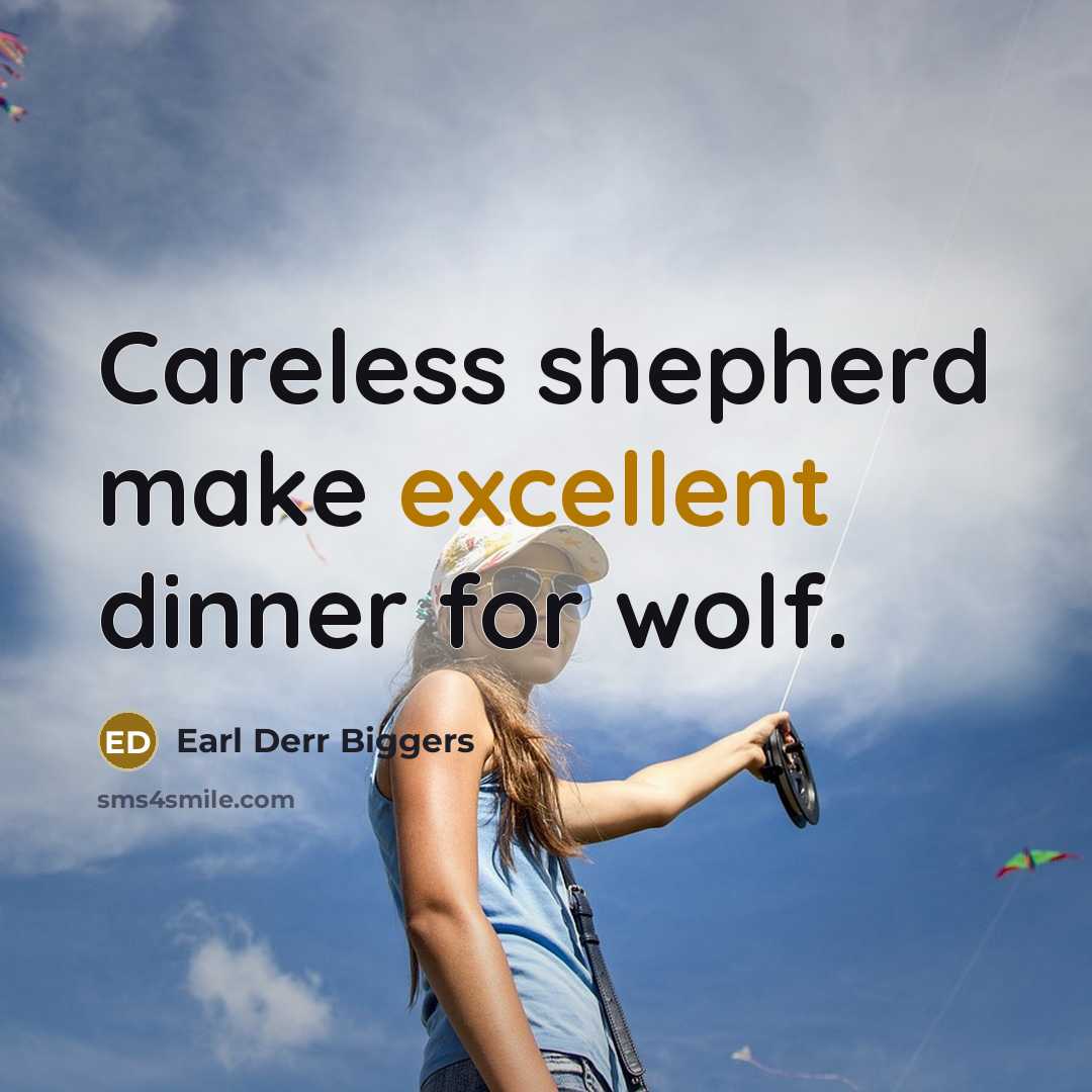 “Careless shepherd make excellent dinner for wolf.…” quote by Earl Derr Biggers