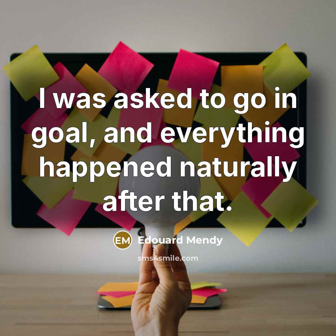 “I was asked to go in goal, and everything happened…” quote by Edouard Mendy