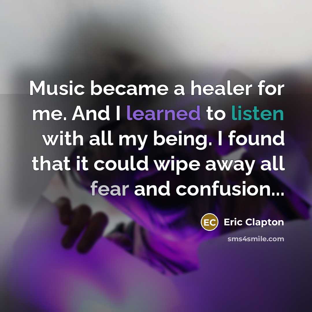 “Music became a healer for me. And I learned to…” quote by Eric Clapton