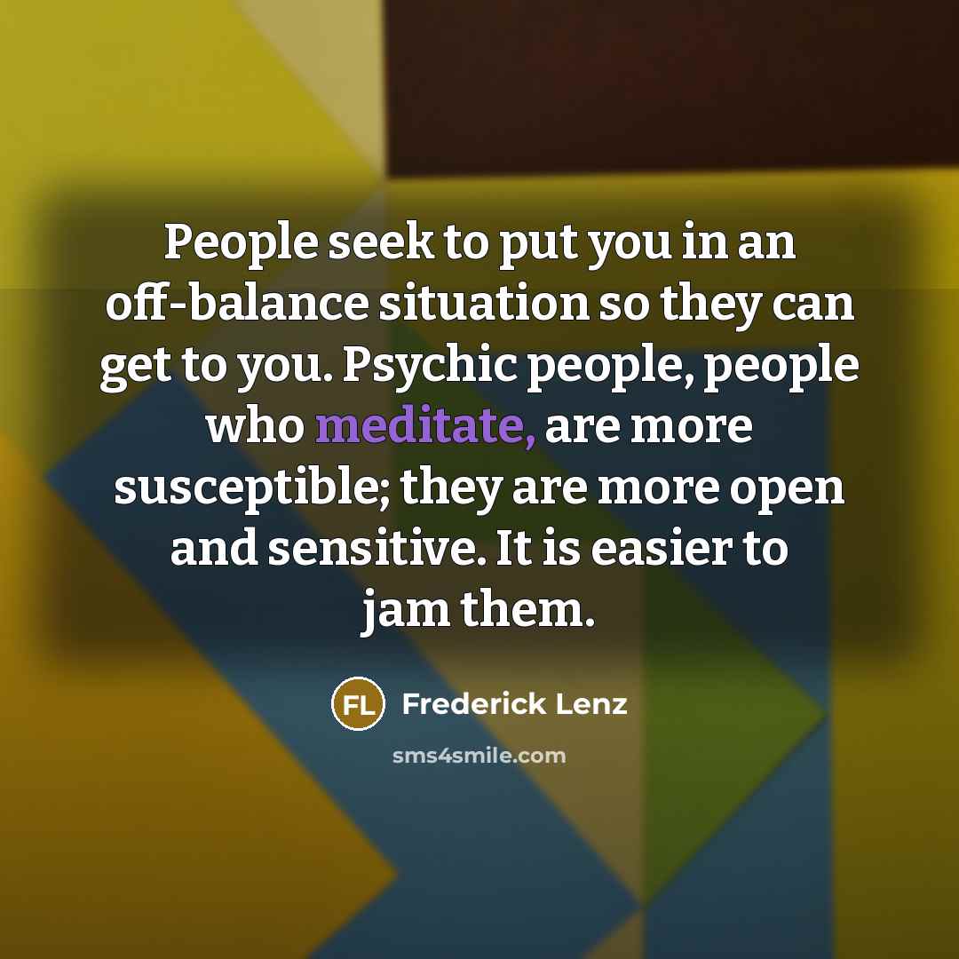 “People seek to put you in an off-balance situation so…” quote by Frederick Lenz