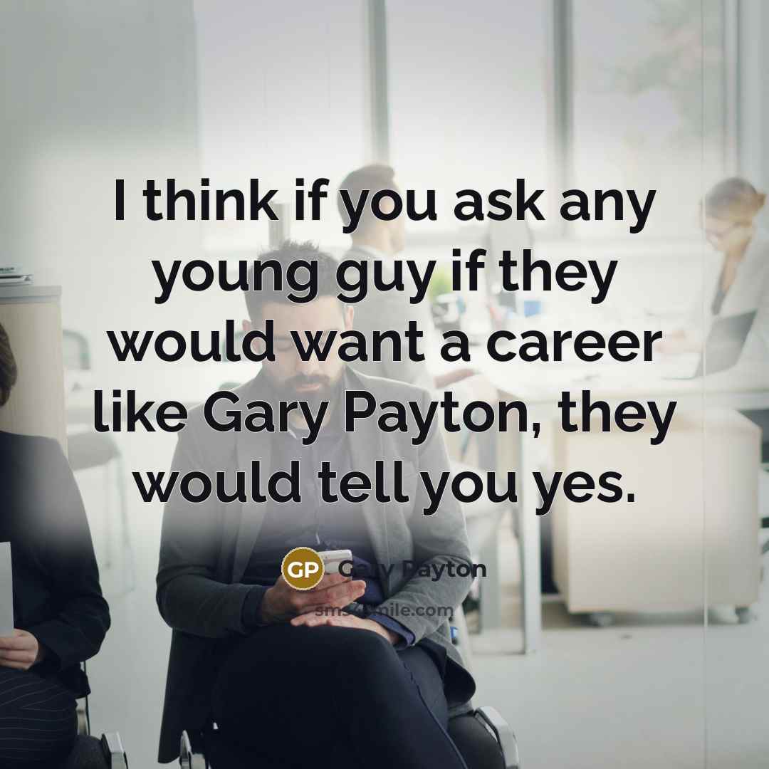 “I think if you ask any young guy if they…” quote by Gary Payton