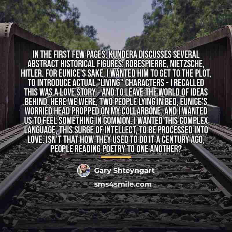 “In the first few pages, Kundera discusses several abstract historical…” quote by Gary Shteyngart