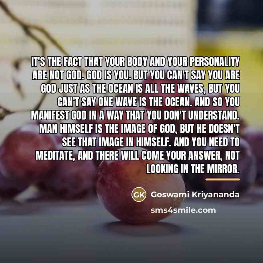“It's the fact that your body and your personality are…” quote by Goswami Kriyananda