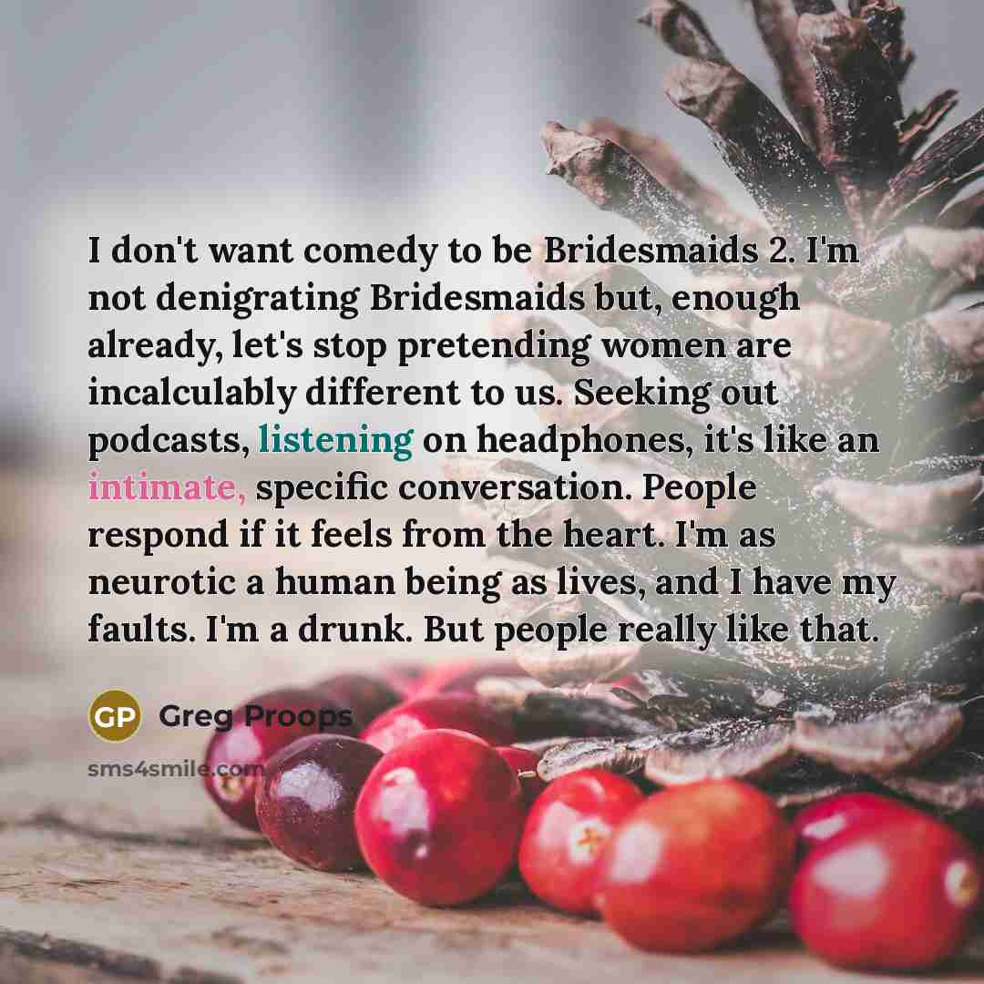 “I don't want comedy to be Bridesmaids 2. I'm not…” quote by Greg Proops
