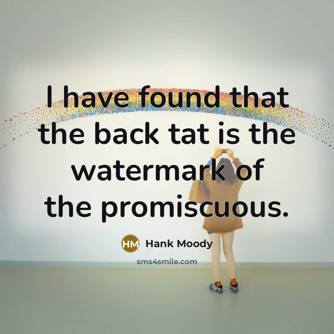 “I have found that the back tat is the watermark…” quote by Hank Moody