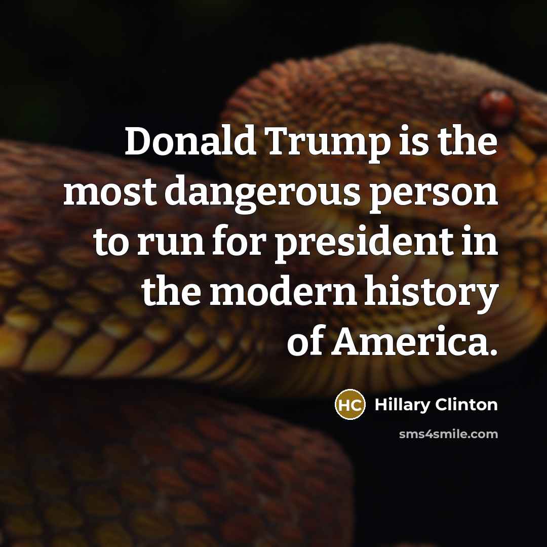 “Donald Trump is the most dangerous person to run for…” quote by Hillary Clinton