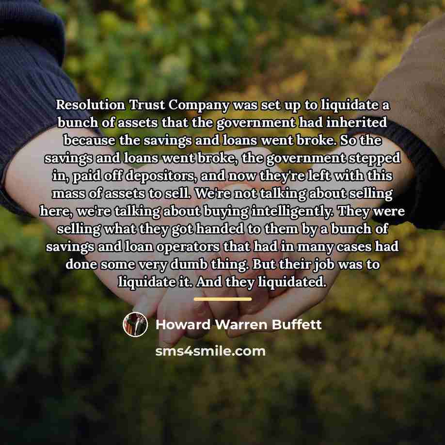 “Resolution Trust Company was set up to liquidate a bunch…” quote by Howard Warren Buffett