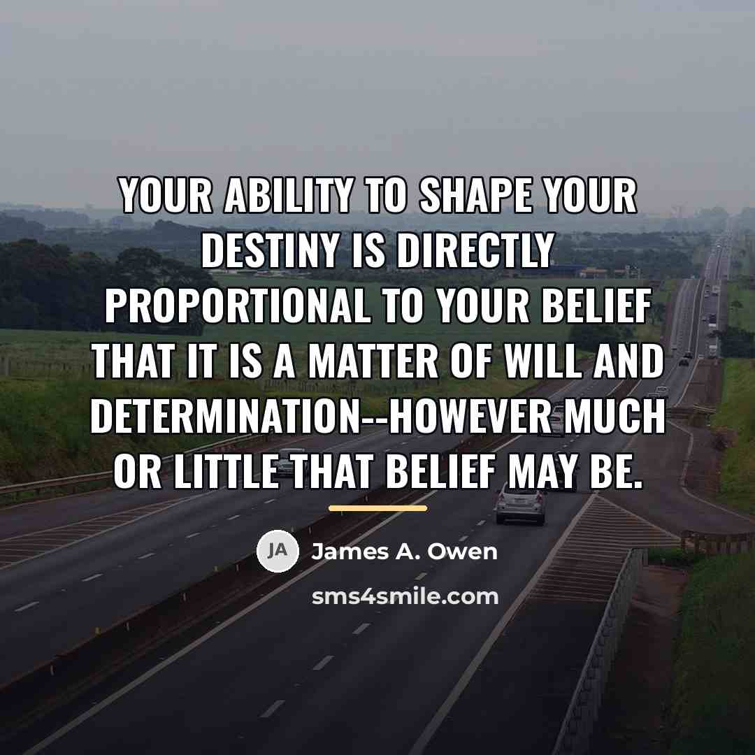 “Your ability to shape your destiny is directly proportional to…” quote by James A. Owen