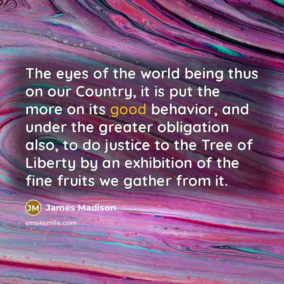 “The eyes of the world being thus on our Country,…” quote by James Madison
