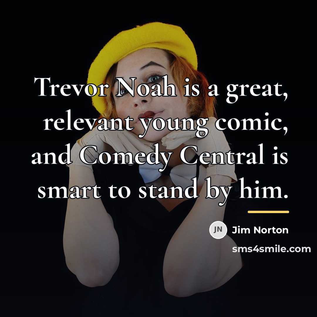 “Trevor Noah is a great, relevant young comic, and Comedy…” quote by Jim Norton