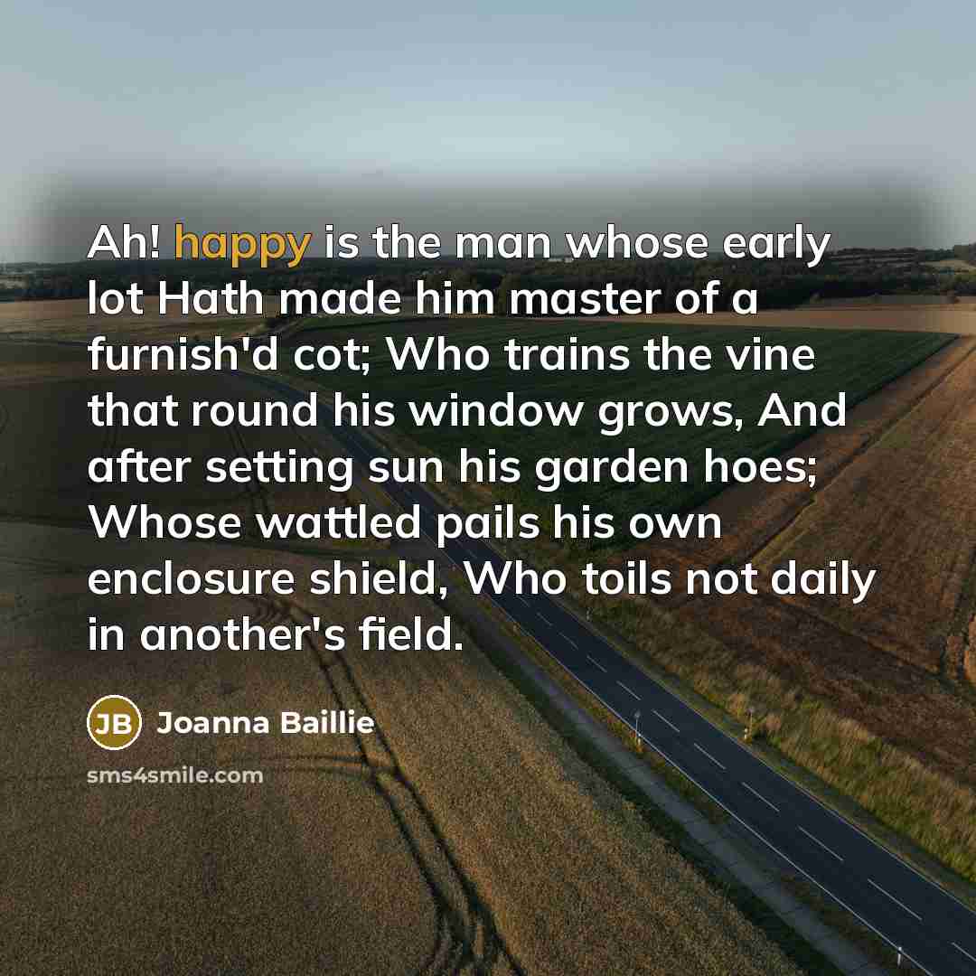“Ah! happy is the man whose early lot Hath made…” quote by Joanna Baillie