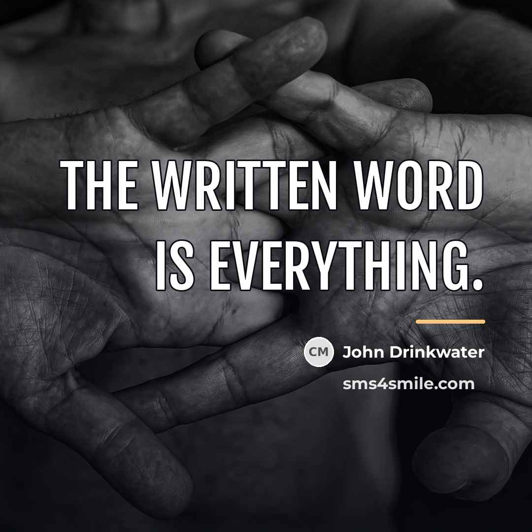 “The written word is everything.…” quote by John Drinkwater
