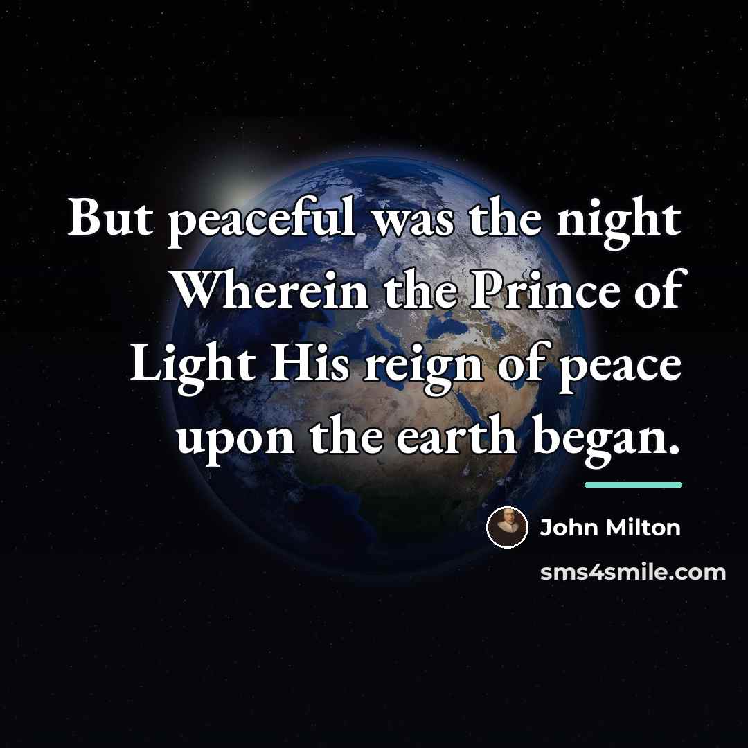 “But peaceful was the night Wherein the Prince of Light…” quote by John Milton
