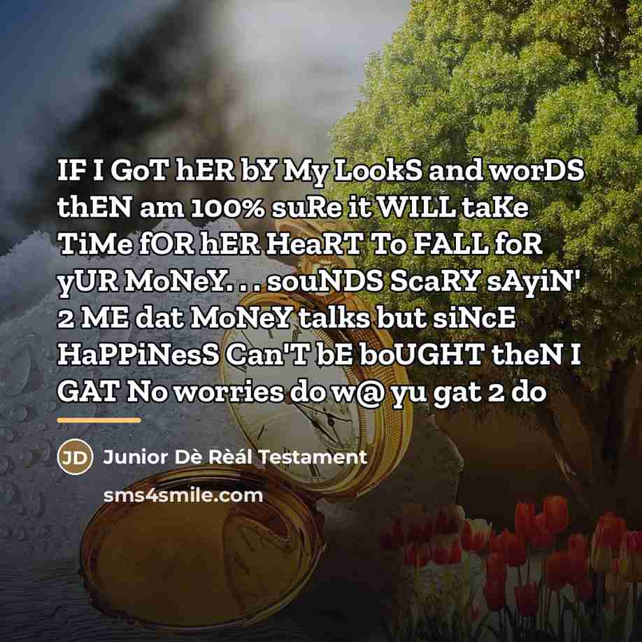 “IF I GoT hER bY My LookS and worDS thEN…” quote by Junior Dè Rèál Testament