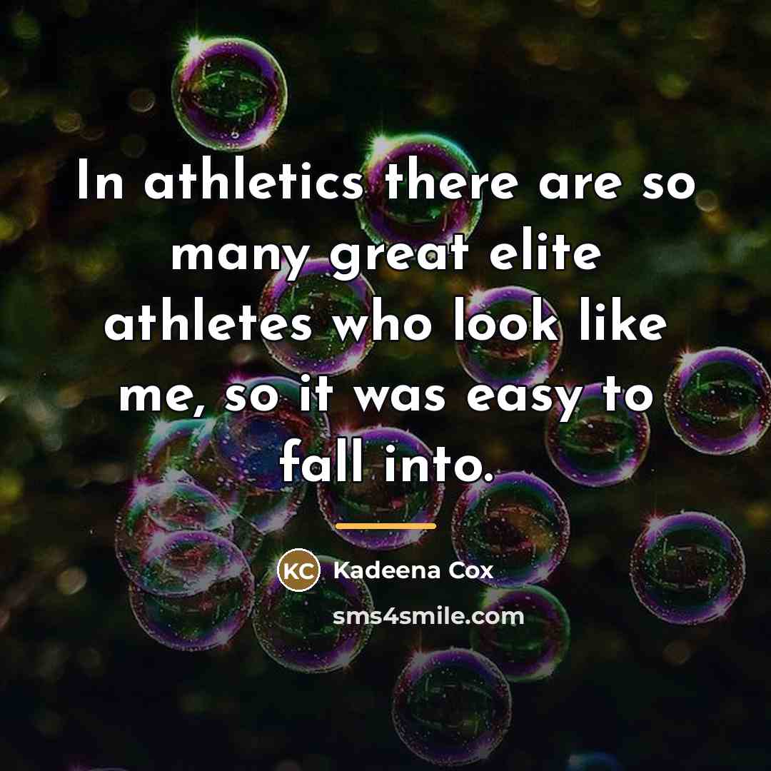 “In athletics there are so many great elite athletes who…” quote by Kadeena Cox