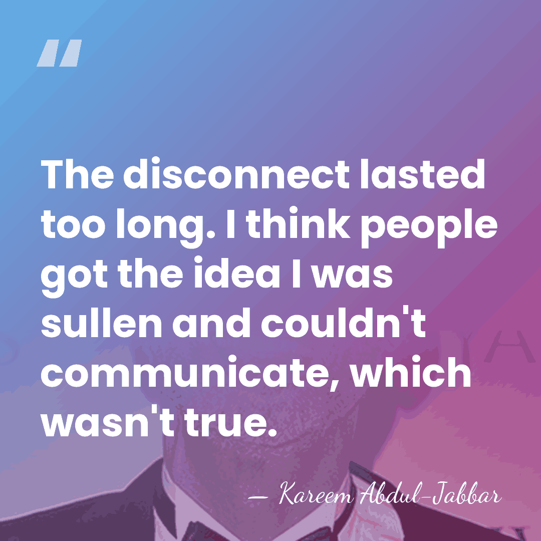 The disconnect lasted too long. I think people got the idea I&hellip; - Kareem Abdul-Jabbar