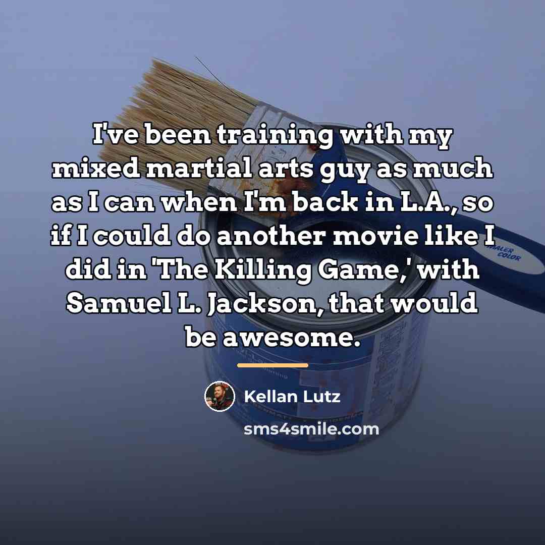 “I've been training with my mixed martial arts guy as…” quote by Kellan Lutz