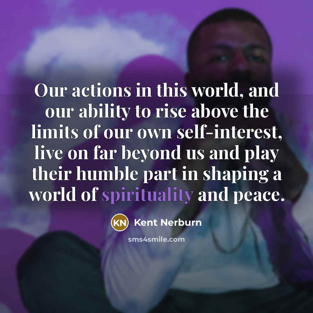 “Our actions in this world, and our ability to rise…” quote by Kent Nerburn
