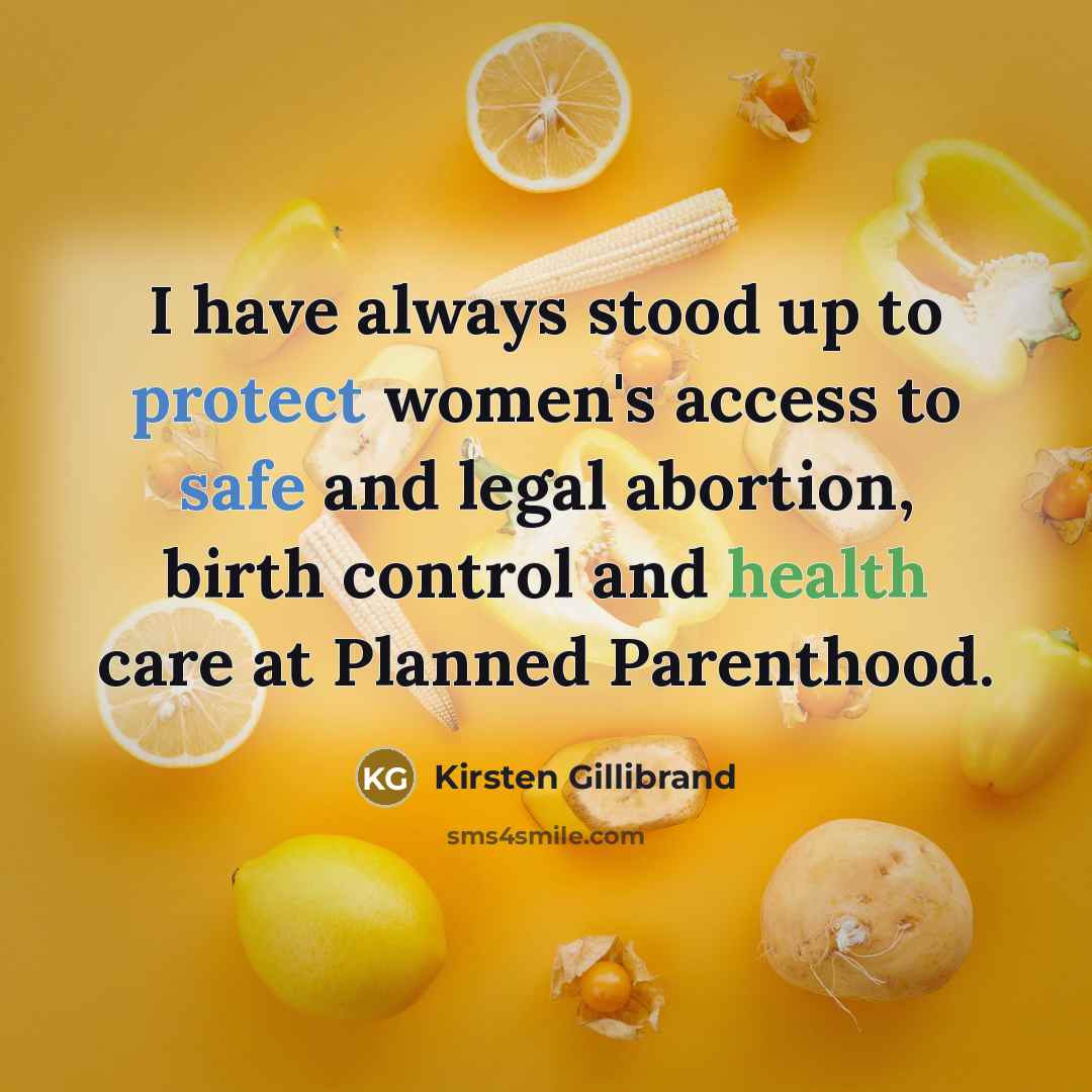“I have always stood up to protect women's access to…” quote by Kirsten Gillibrand