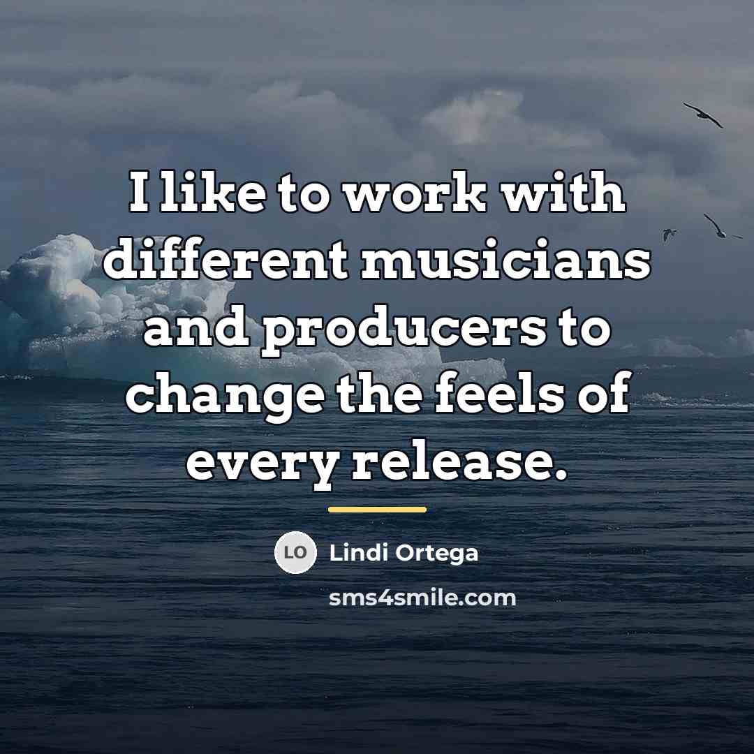“I like to work with different musicians and producers to…” quote by Lindi Ortega