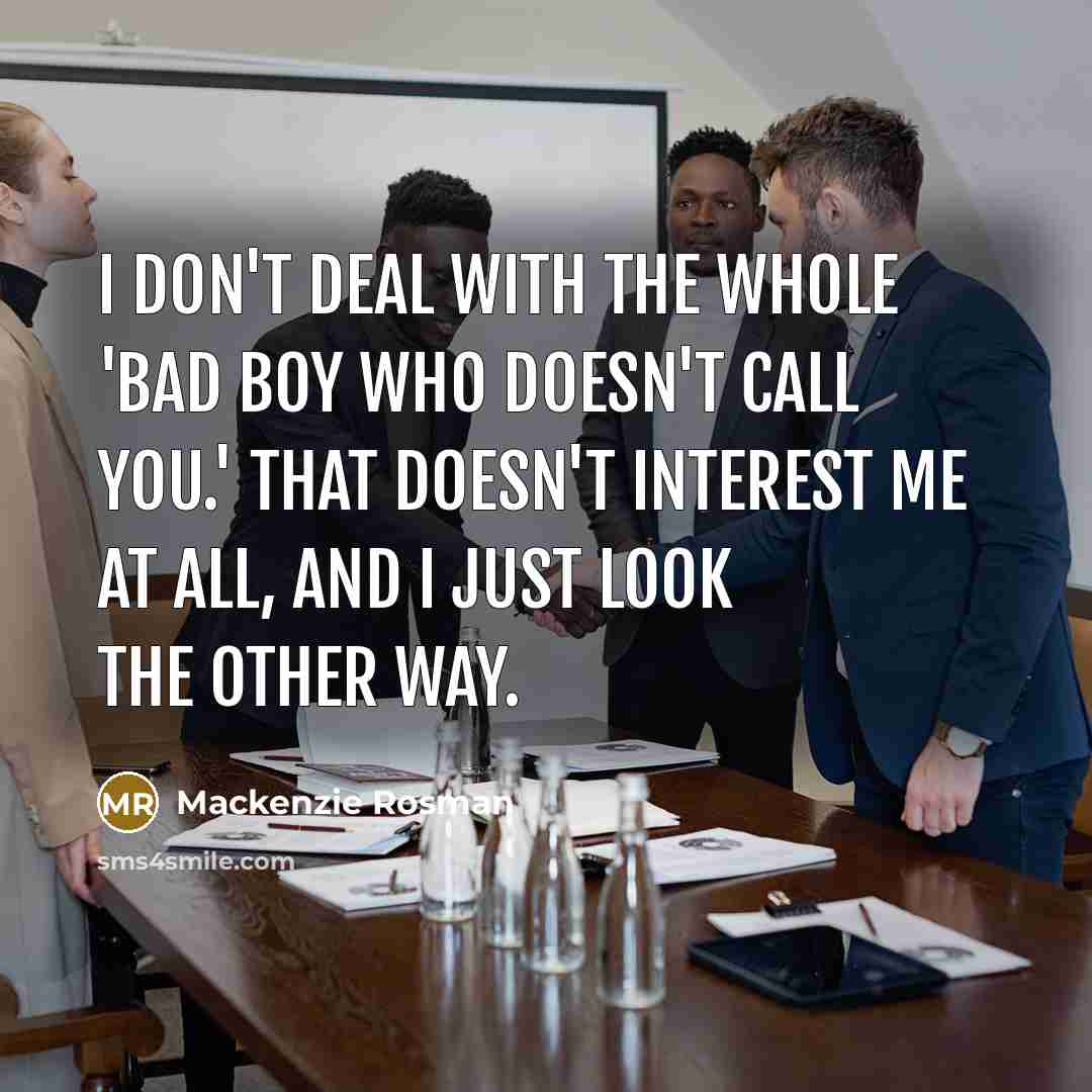 “I don't deal with the whole 'bad boy who doesn't…” quote by Mackenzie Rosman