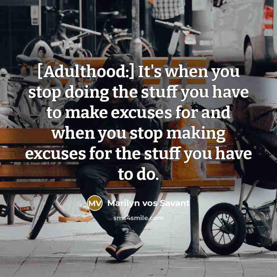 “[Adulthood:] It's when you stop doing the stuff you have…” quote by Marilyn vos Savant