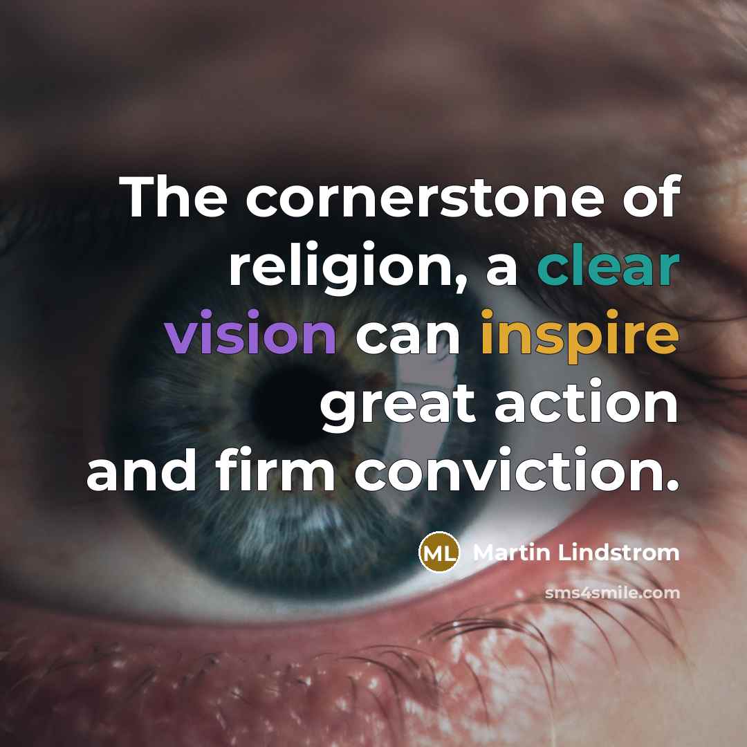 “The cornerstone of religion, a clear vision can inspire great…” quote by Martin Lindstrom