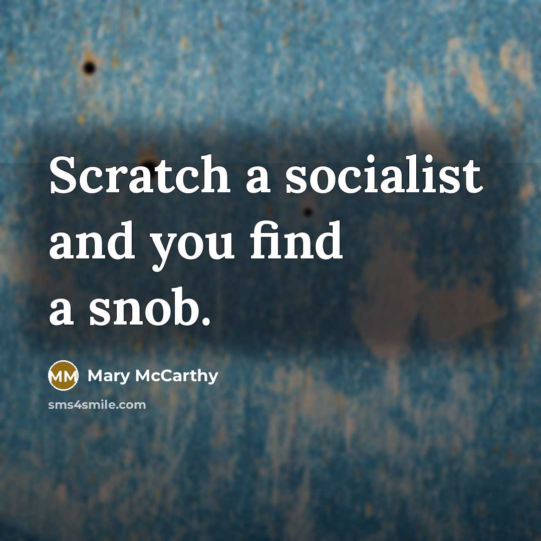 “Scratch a socialist and you find a snob.…” quote by Mary McCarthy