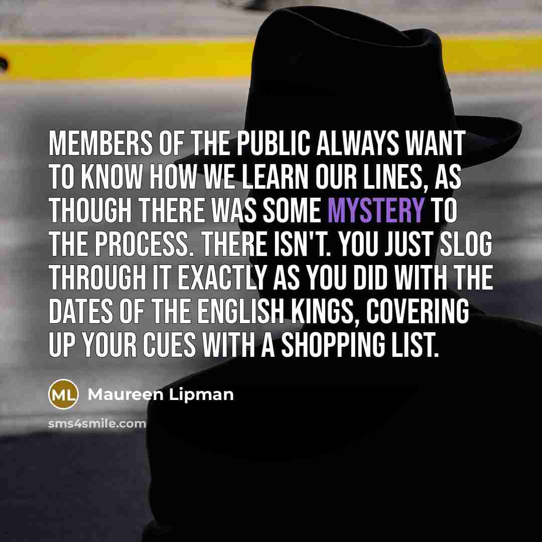 “Members of the public always want to know how we…” quote by Maureen Lipman