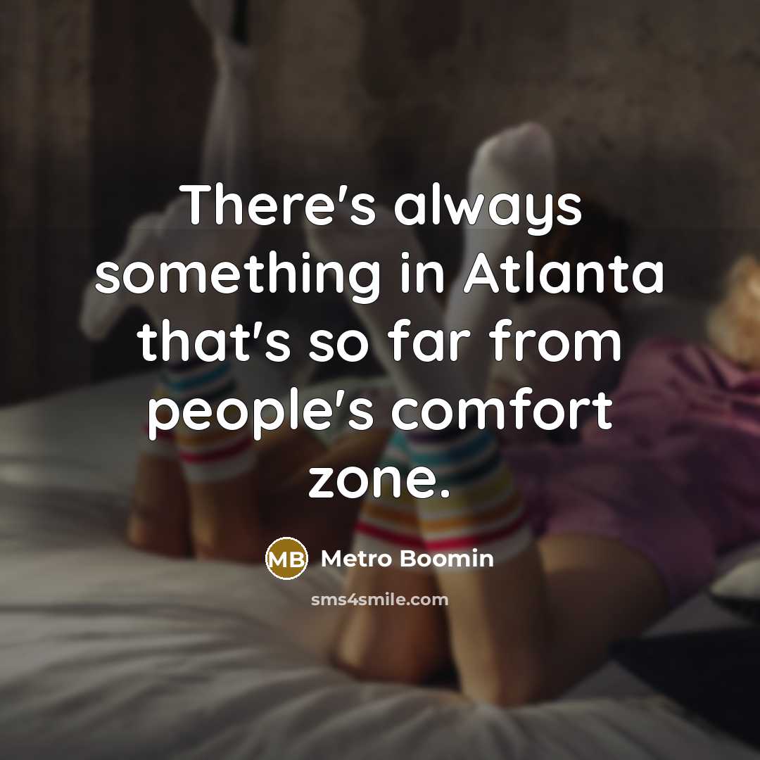 “There's always something in Atlanta that's so far from people's…” quote by Metro Boomin