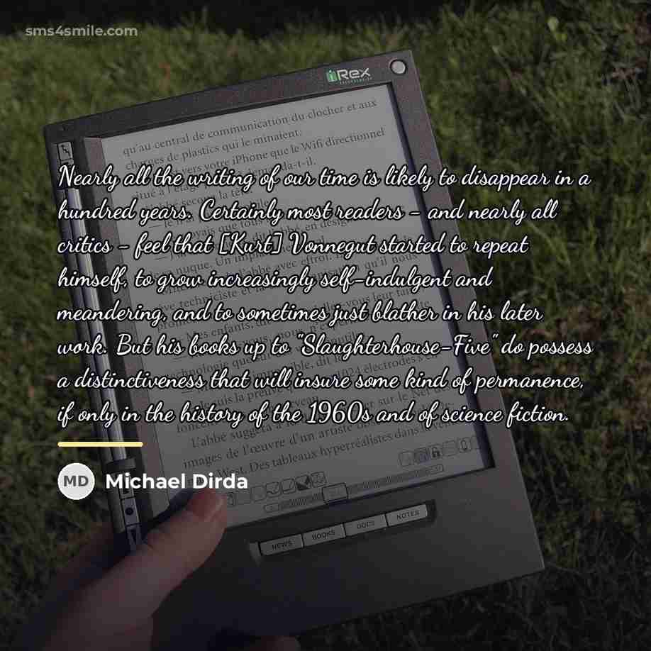 “Nearly all the writing of our time is likely to…” quote by Michael Dirda