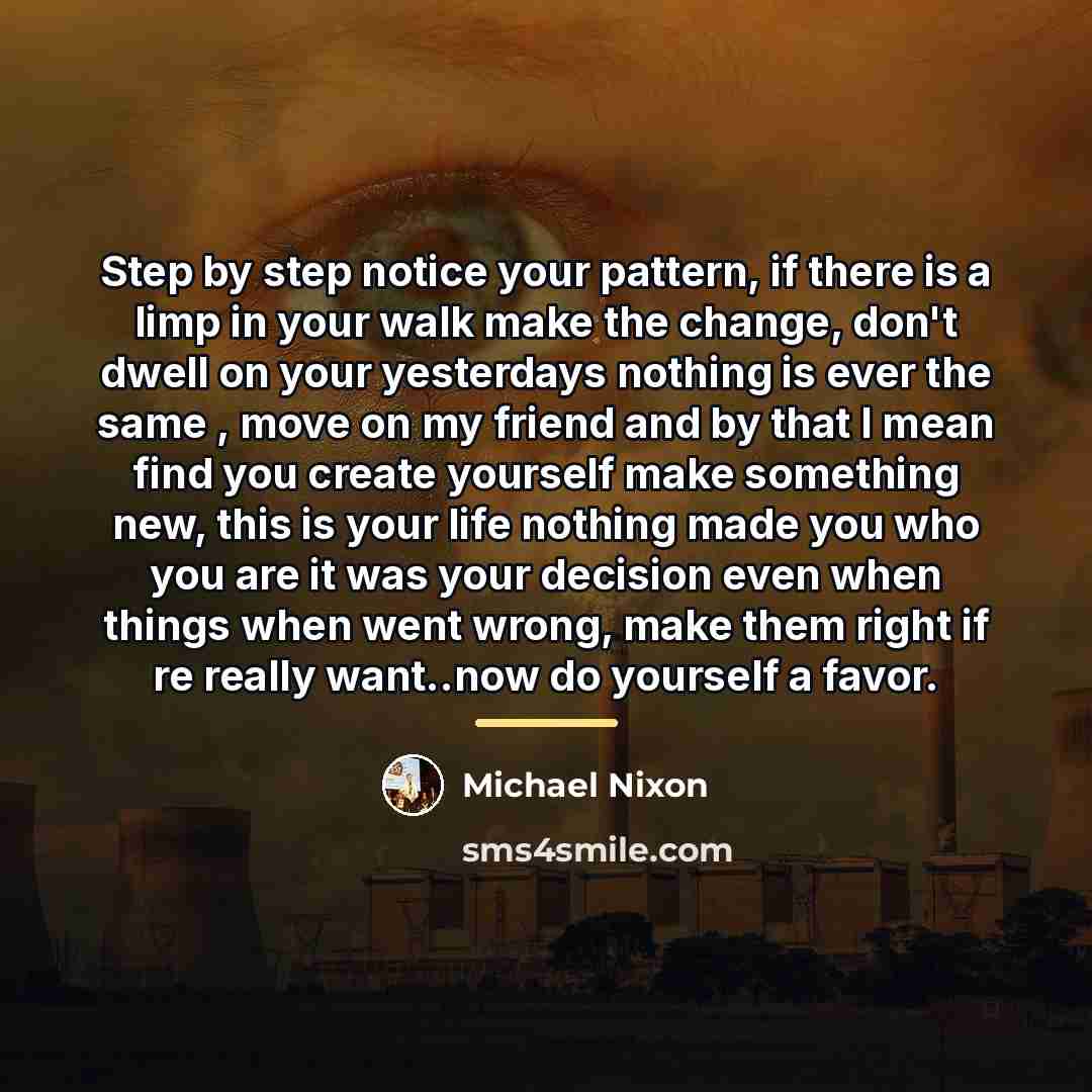 “Step by step notice your pattern, if there is a…” quote by Michael Nixon