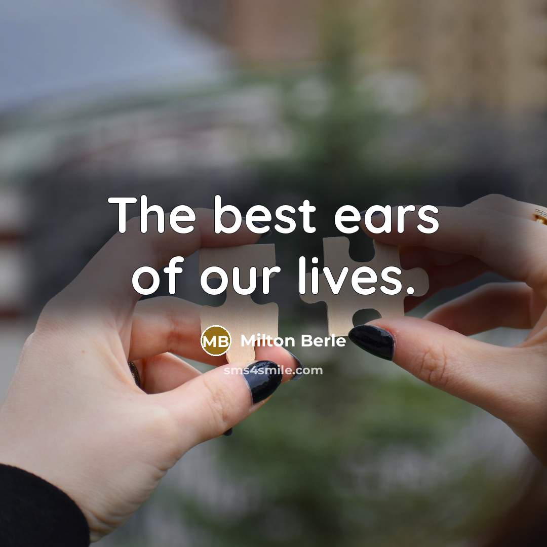 “The best ears of our lives.…” quote by Milton Berle
