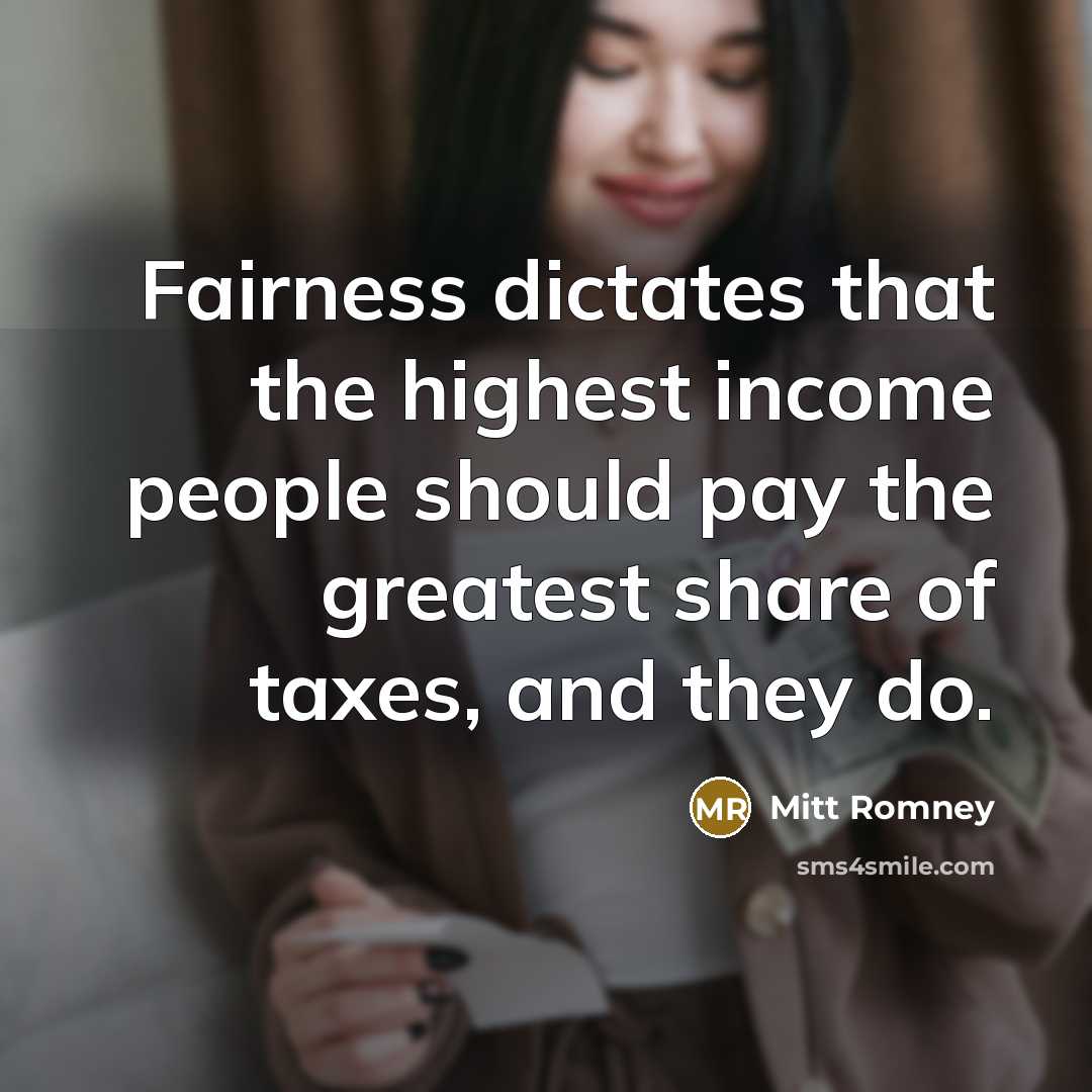 “Fairness dictates that the highest income people should pay the…” quote by Mitt Romney