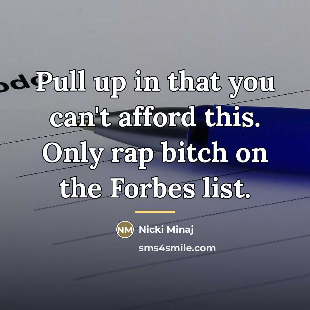 “Pull up in that you can't afford this. Only rap…” quote by Nicki Minaj