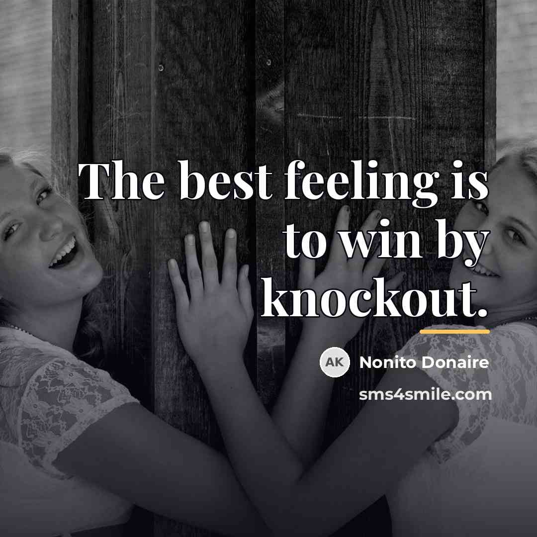 “The best feeling is to win by knockout.…” quote by Nonito Donaire